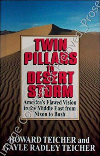 Twin Pillars to Desert Storm: America's Flawed Vision in the Middle East from Nixon to Bush